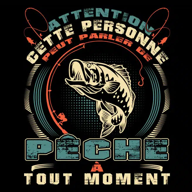 DESIGN CHASSE PÊCHE T-SHIRT " ATTENTION CETTE PERSONNE PEUT PARLER DE PÊCHE À TOUT MOMENT " image 1