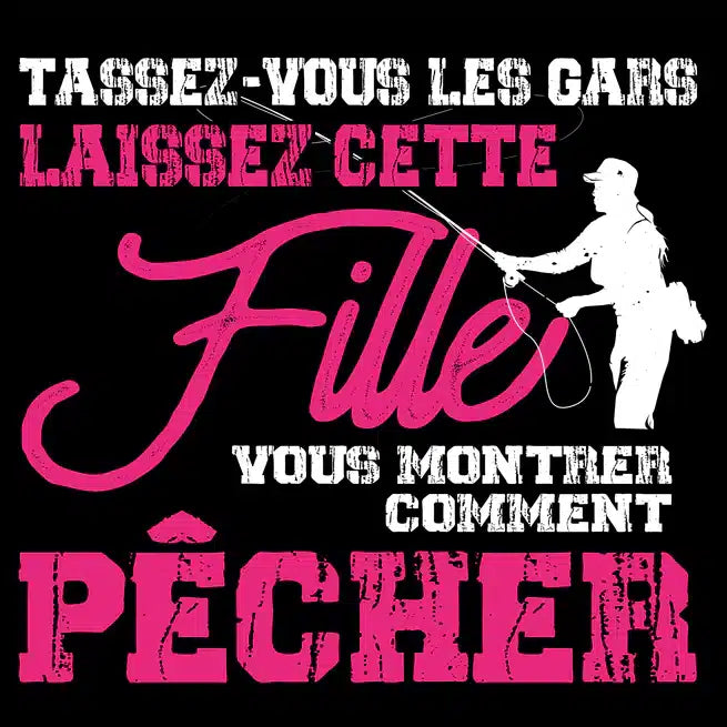DESIGN CHASSE PÊCHE T-SHIRT FEMME '' TASSER VOUS LES GARS LAISSER CETTE FILLE VOUS MONTRER COMMENT PÊCHER '' image 1